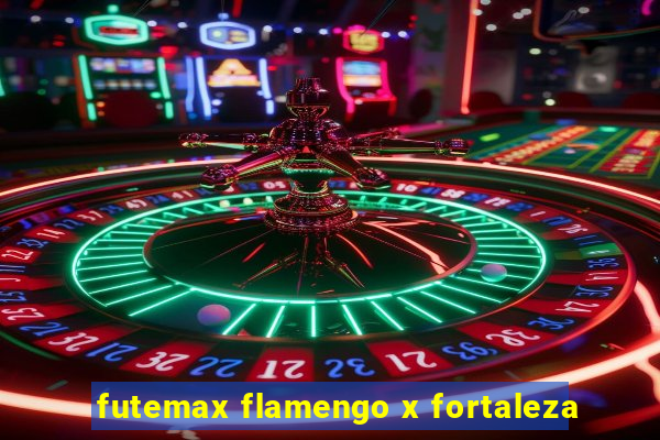 futemax flamengo x fortaleza